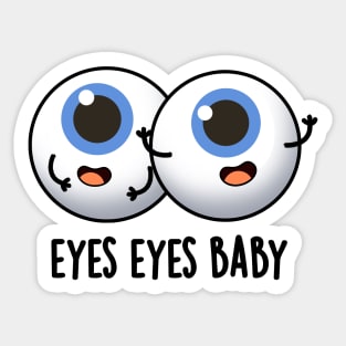 Eyes Eyes Baby Cute Eyeball Pun Sticker